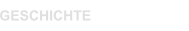GESCHICHTE